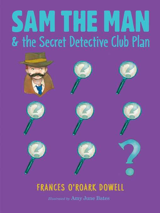 Title details for Sam the Man & the Secret Detective Club Plan by Frances O'Roark Dowell - Wait list
